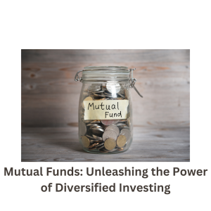 म्यूचुअल फंड्स(Mutual Funds): निवेश की दुनिया में क्रांति 1 म्यूचुअल फंड्स(Mutual Funds): निवेश की दुनिया में क्रांति